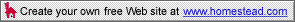 Create your  own  website  at  www.homestead.com!